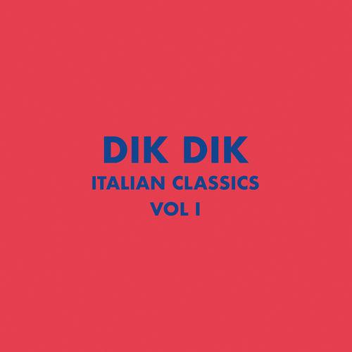 Album cover art for Italian Classics: Dik Dik Collection, Vol. 1