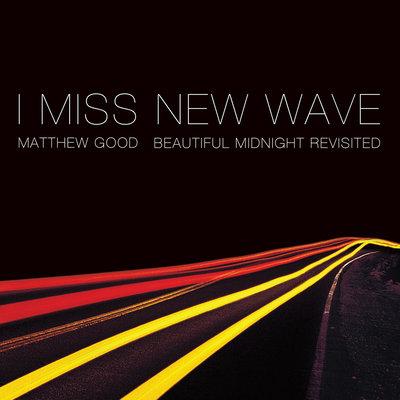 Album cover art for I Miss New Wave: Beautiful Midnight Revisited