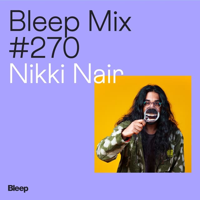 Album cover art for Bleep Mix 270: Nikki Nair