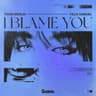 I Blame You
