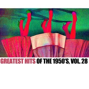 Album cover art for Greatest Hits Of The 1950's, Vol. 28