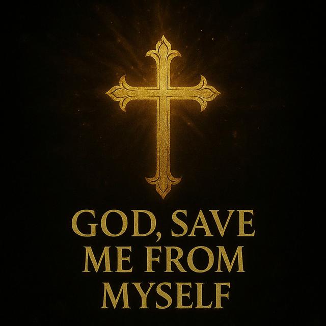 Album cover art for God, Save Me From Myself.