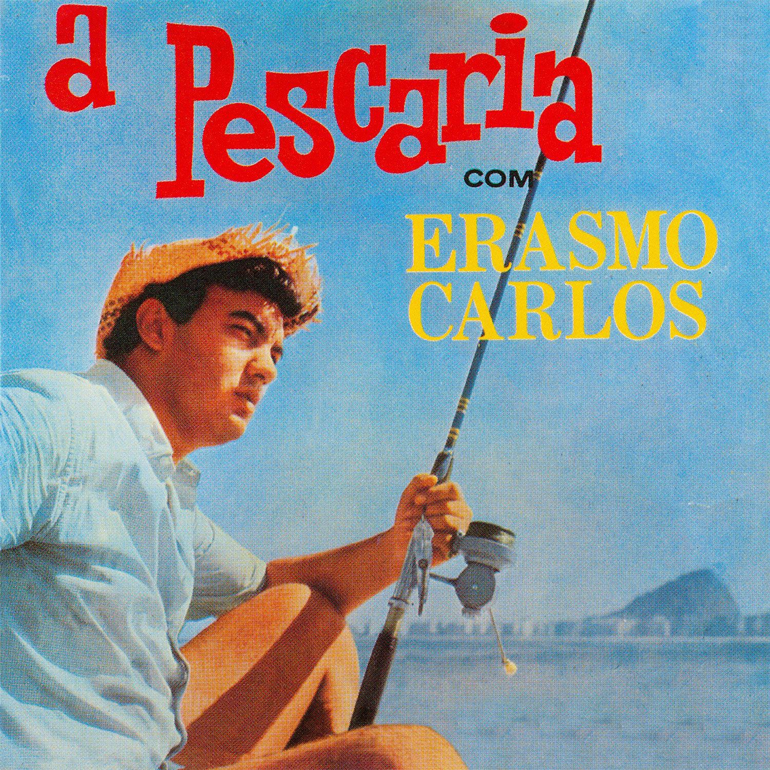 A Pescaria com Erasmo Carlos