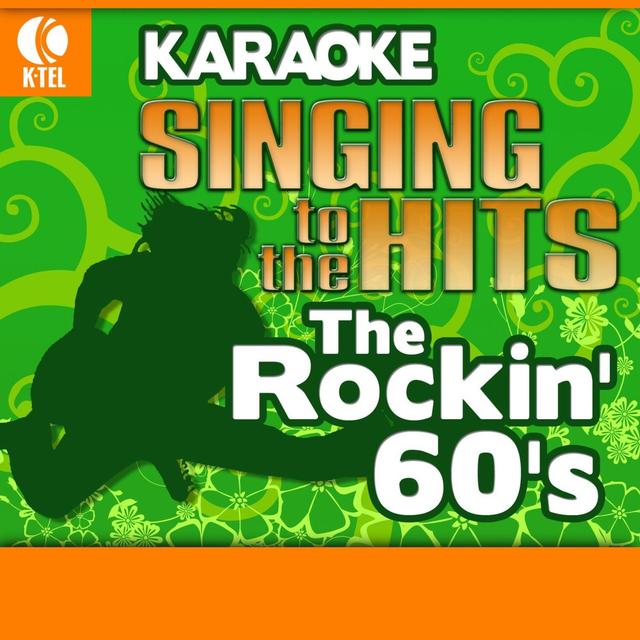 Album cover art for Karaoke: The Rockin' 60's - Singing To The Hits