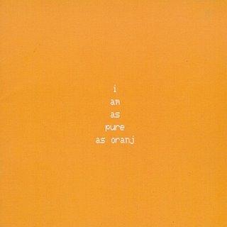 I Am As Pure As Oranj