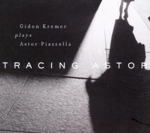 Tracing Astor : Gidon Kermer Plays Astor Piazzolla