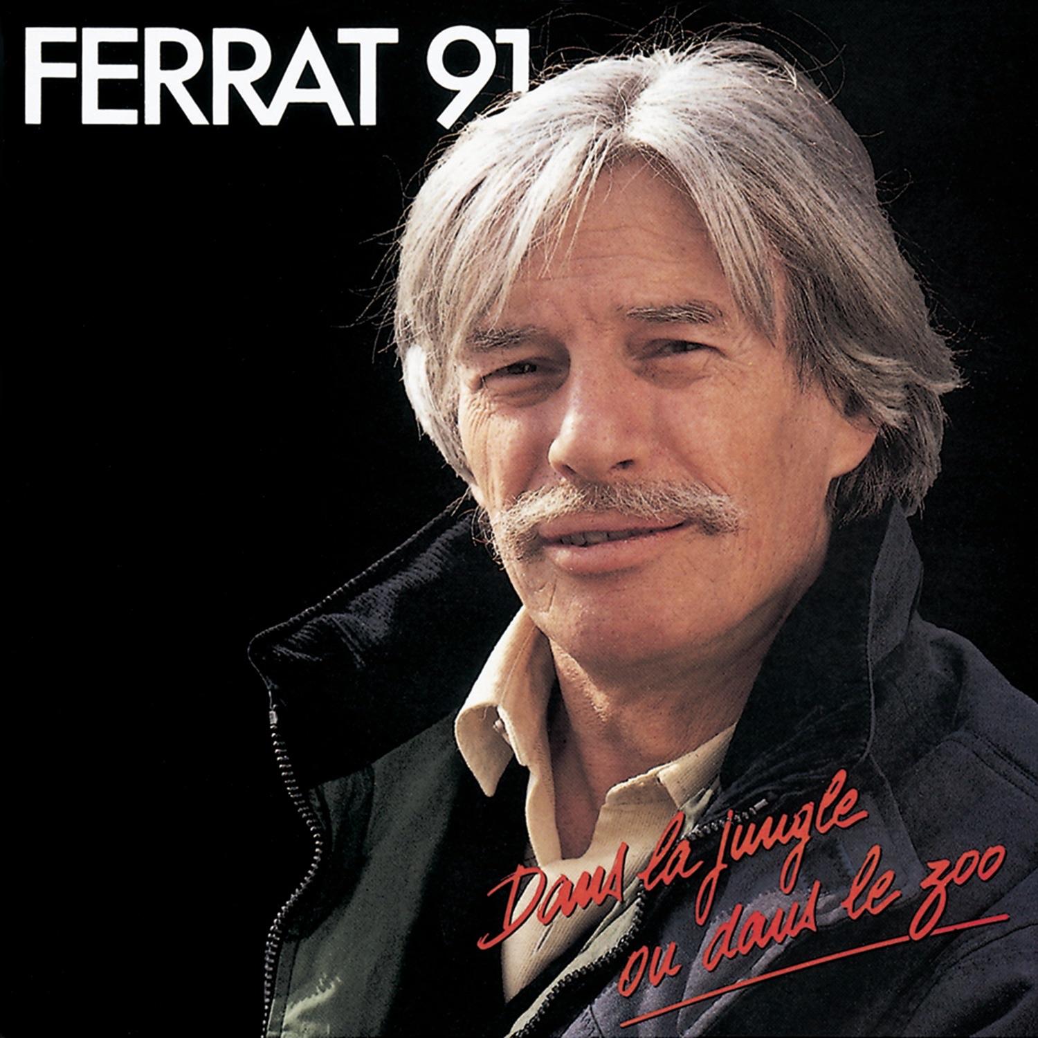 Ferrat 91 - Dans la Jungle ou dans le Zoo