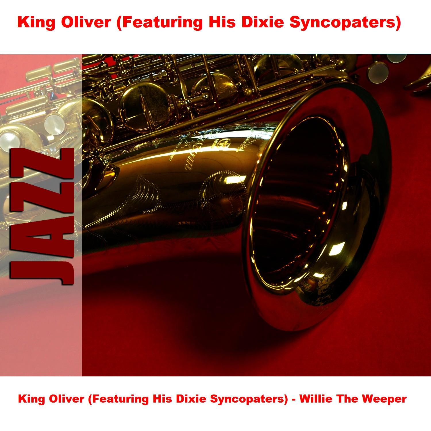 King Oliver (featuring His Dixie Syncopaters) - Willie The Weeper