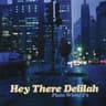 Hey There Delilah