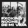 Fxcking noche de mi vida
