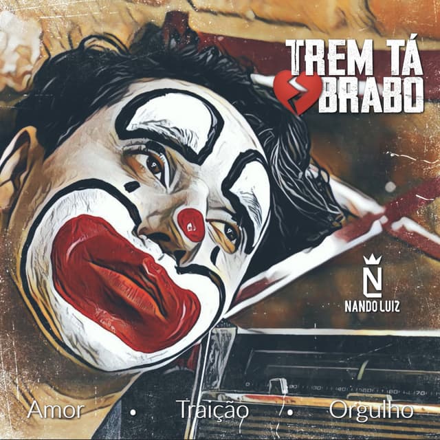Album cover art for Trem Tá Brabo: Amor Traição Orgulho