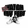 Watch My Feet