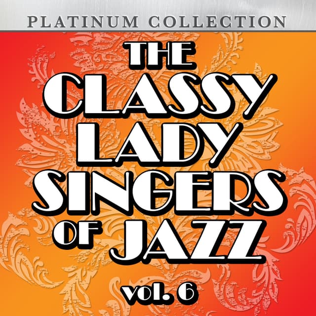 Album cover art for The Classy Lady Singers Of Jazz, Vol. 6