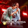 Amor De Mierda [En Vivo]
