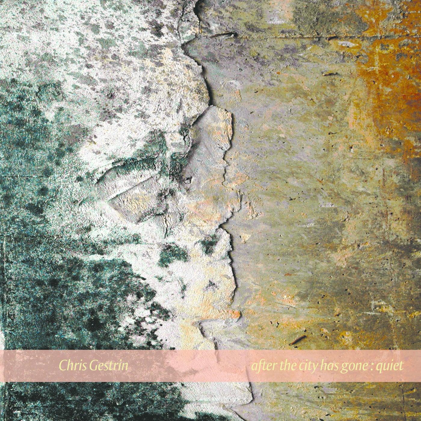 Chris Gestrin : After The City Has Gone : Quiet