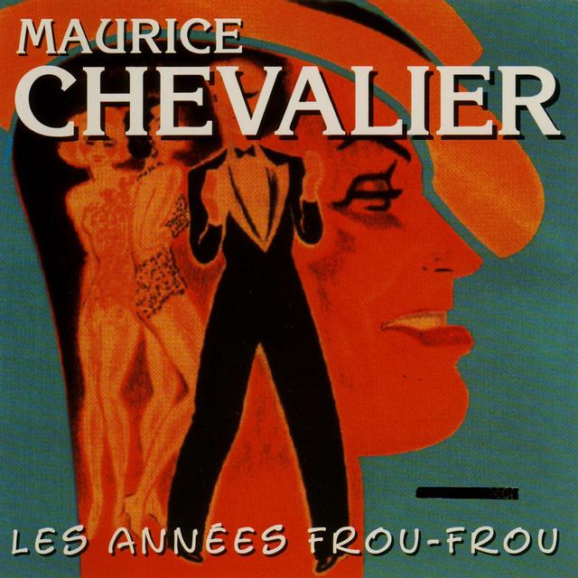 Album cover art for Les Années Frou-Frou: Maurice Chevalier