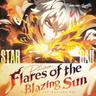 타오르는 태양의 불꽃 Flares of the Blazing Sun (Flares of the Blazing Sun)