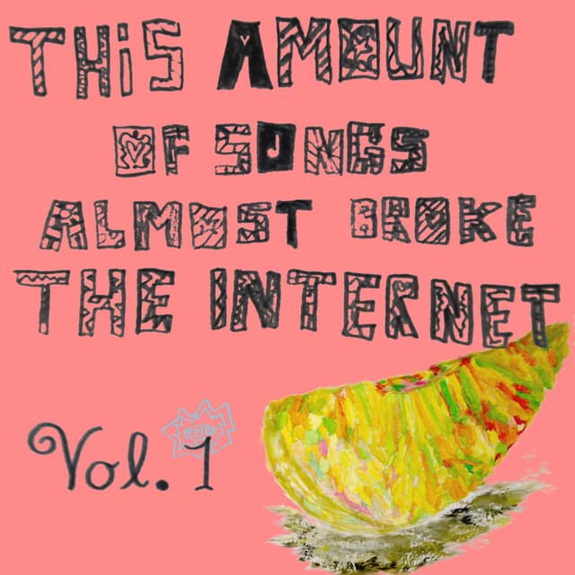 Album cover art for This Amount of Songs Almost Broke the Internet, Vol. 1