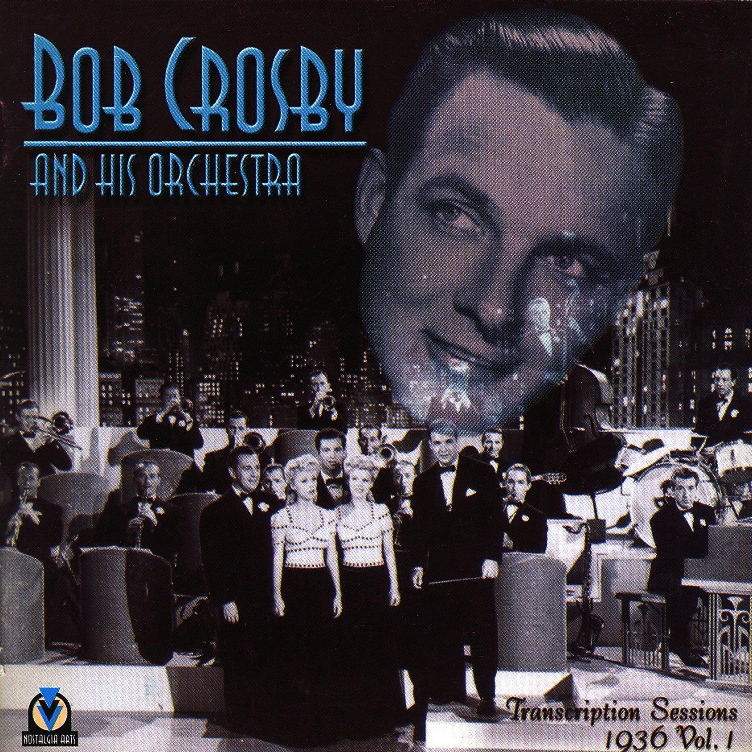 Bob Crosby And His Orchestra Transcription Sessions 1936 Vol. 1