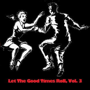 Album cover art for Let The Good Times Roll, Vol. 3