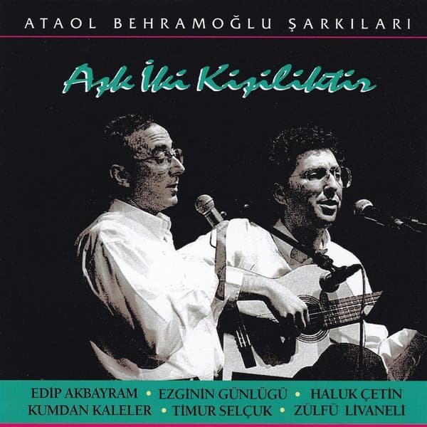 Album cover art for Ataol Behramoğlu Şarkıları / Aşk İki Kişiliktir