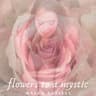 Flowers To A Mystic