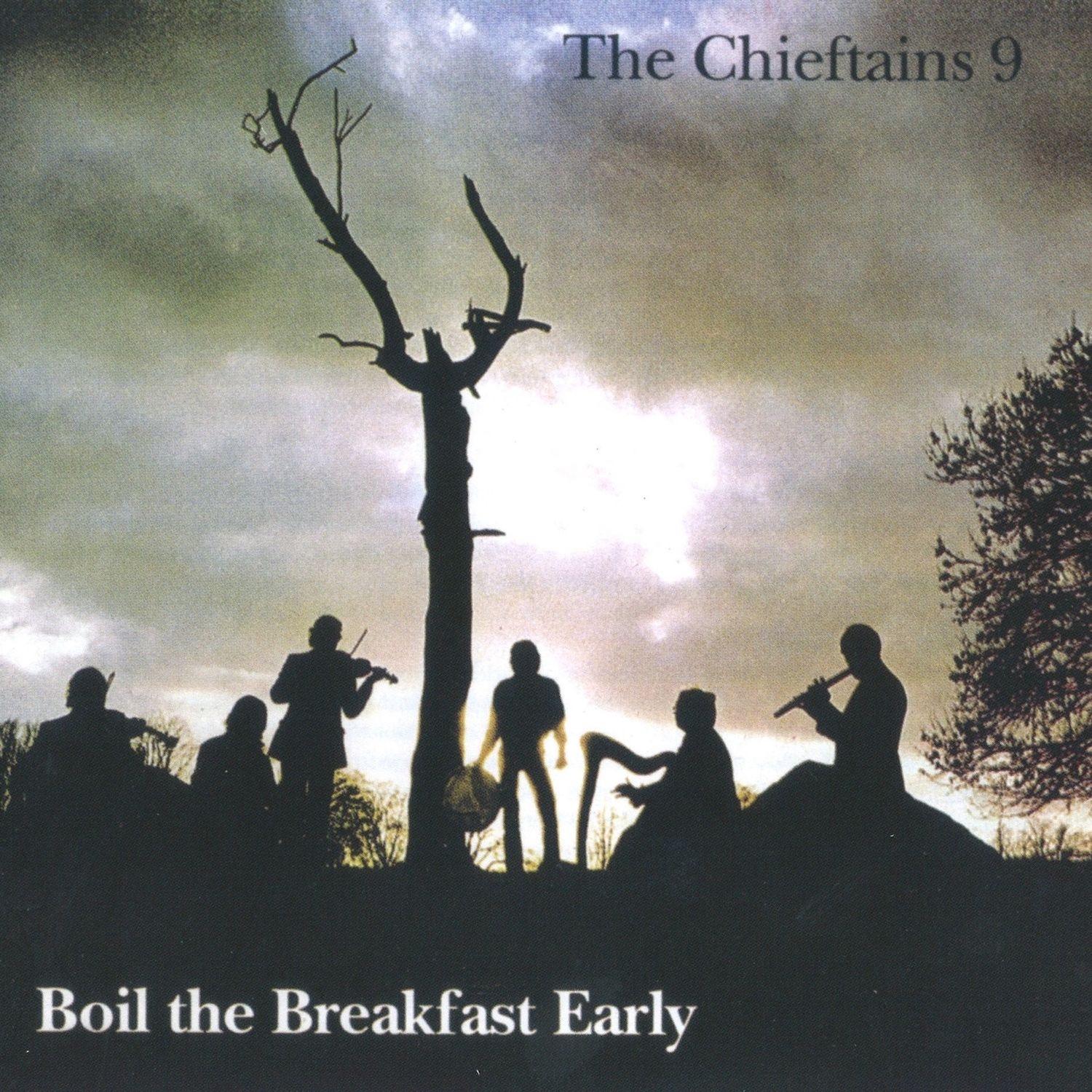 The Chieftains 9: Boil the Breakfast Early