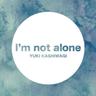 I'm not alone