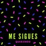 Me Sigues Queriendo