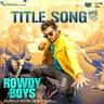 Rowdy Boys Title Song