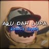 Aku Dah Lupa