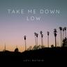 Take Me Down Low