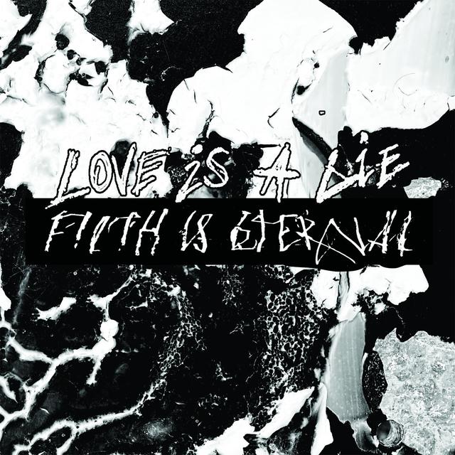 Album cover art for Love Is a Lie, Filth Is Eternal