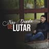 Não Desista de Lutar