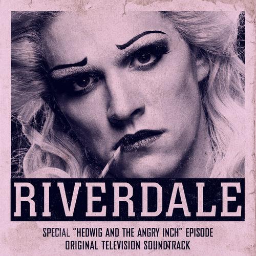 Album cover art for Riverdale: Special Episode - Hedwig and the Angry Inch the Musical (Original Television Soundtrack)