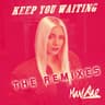 Keep You Waiting (Radio) [Remixes]