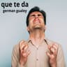 que te da