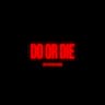Do or Die