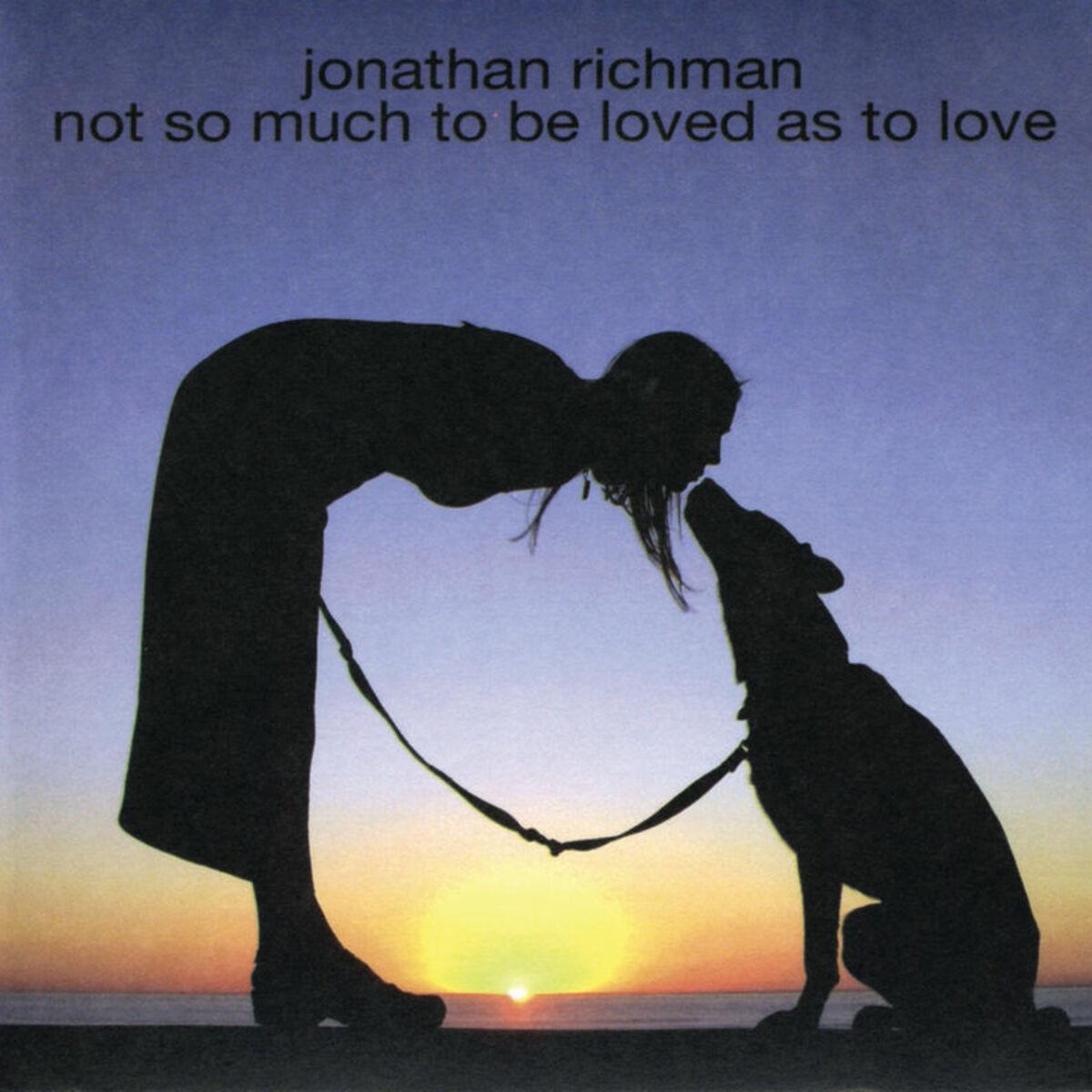 Not So Much to Be Loved as to Love