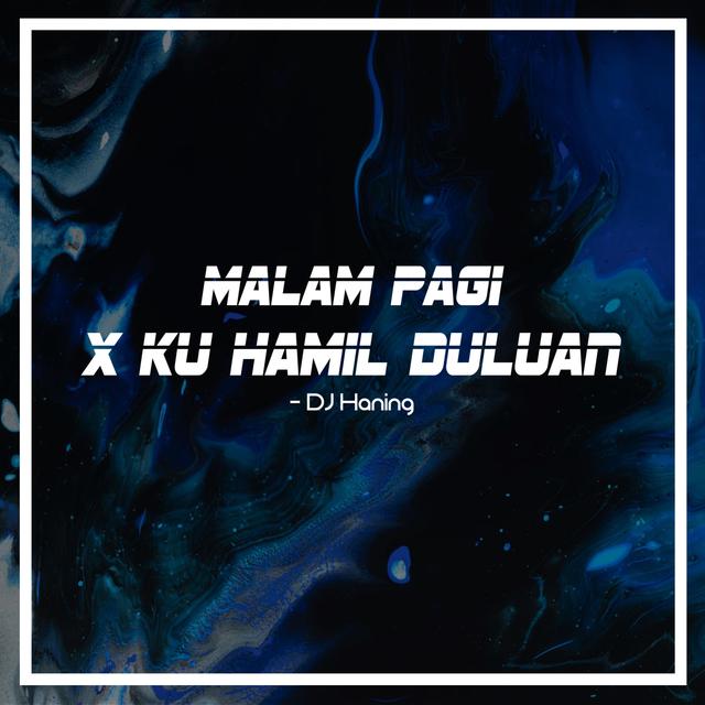 Album cover art for Malam Pagi X Ku Hamil Duluan
