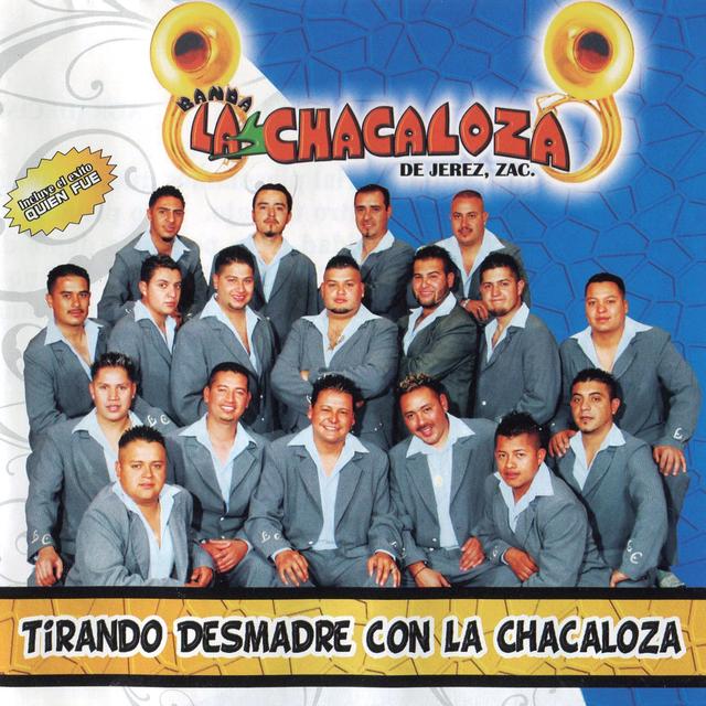 Album cover art for Tirando Desmadre Con La Chacaloza