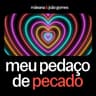 Meu Pedaço de Pecado (Meu Pedaco de Pecado)