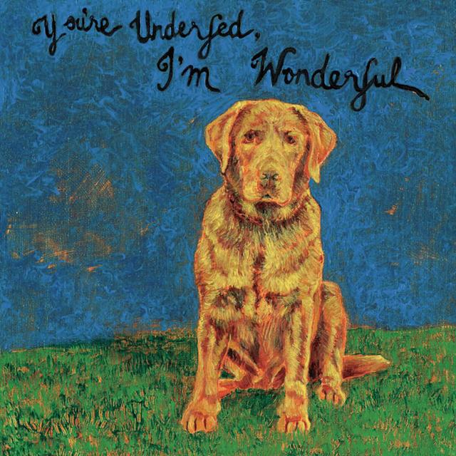 Album cover art for You're Underfed, I'm Wonderful
