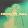 Risk It All (Extended)