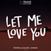 Album cover art for Let Me Love You (Tropkillaz & MC Livinho Remix)