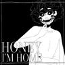 Honey I'm Home