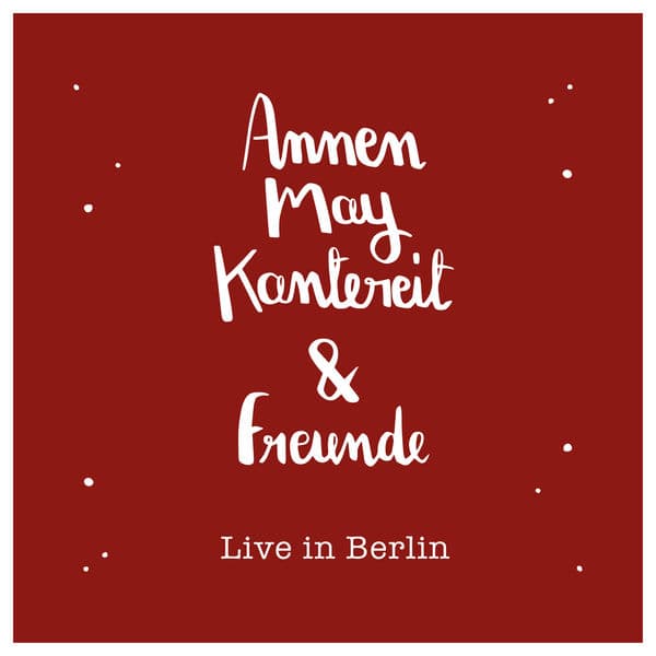 Album cover art for AnnenMayKantereit & Freunde - Live In Berlin