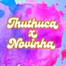 Thuthuca X Novinha
