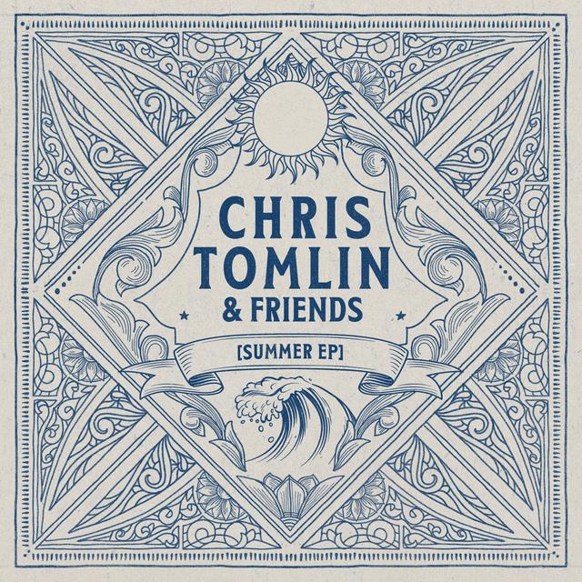 Album cover art for Chris Tomlin & Friends: Summer EP