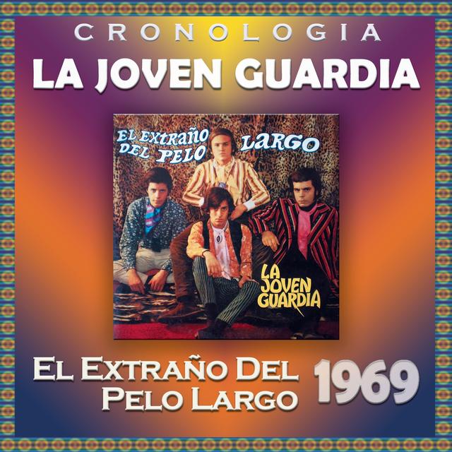 Album cover art for La Joven Guardia Cronología - El Extraño Del Pelo Largo (1969)
